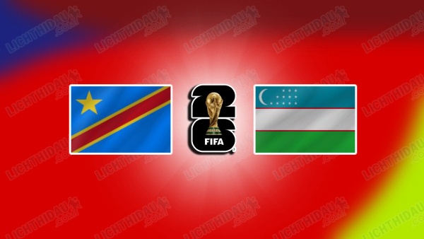 NHẬN ĐỊNH CHDC CONGO VS UZBEKISTAN, 06H30 NGÀY 28/6