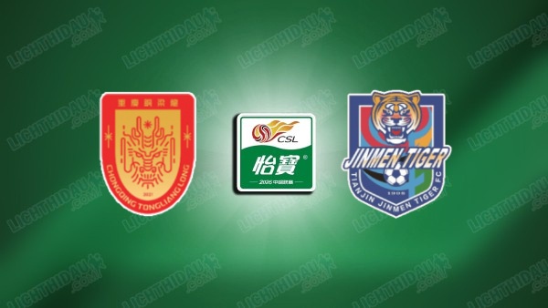 NHẬN ĐỊNH CHONGQING TONGLIANGLONG VS TIANJIN, 19H00 NGÀY 27/6