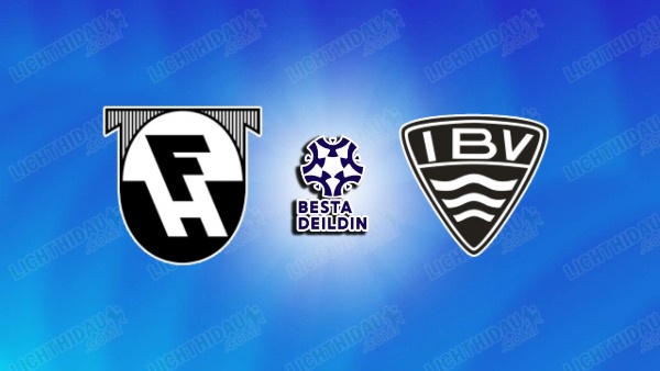 NHẬN ĐỊNH HAFNARFJORDUR VS IBV, 00H00 NGÀY 29/6
