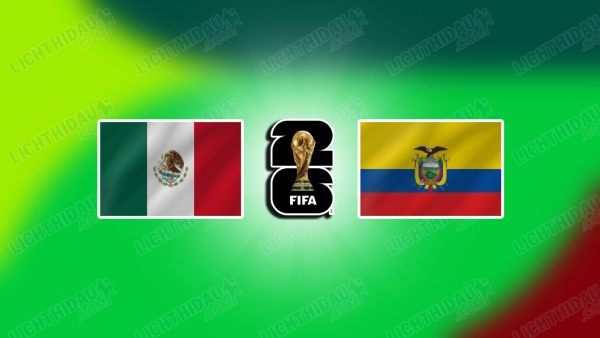 NHẬN ĐỊNH MEXICO VS ECUADOR, 08H00 NGÀY 1/7