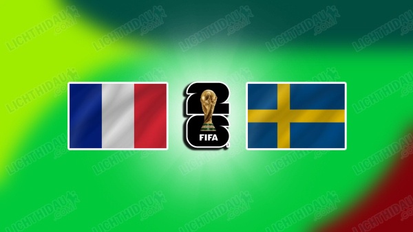 NHẬN ĐỊNH PHÁP VS THỤY ĐIỂN, 04H00 NGÀY 1/7