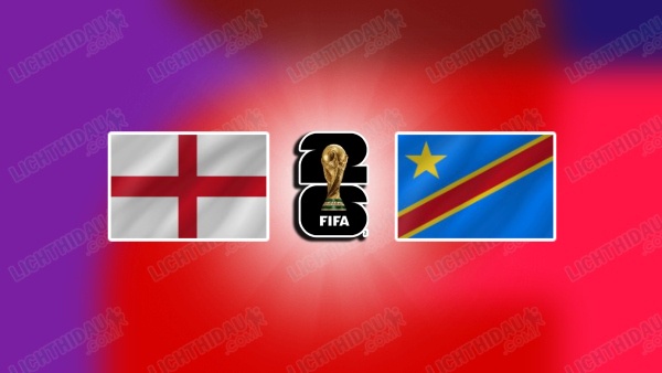 NHẬN ĐỊNH ANH VS CHDC CONGO, 23H00 NGÀY 1/7