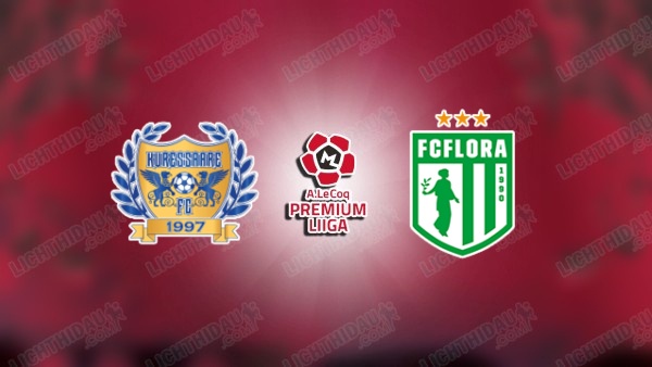 NHẬN ĐỊNH KURESSAARE VS FLORA TALLINN, 23H00 NGÀY 2/7