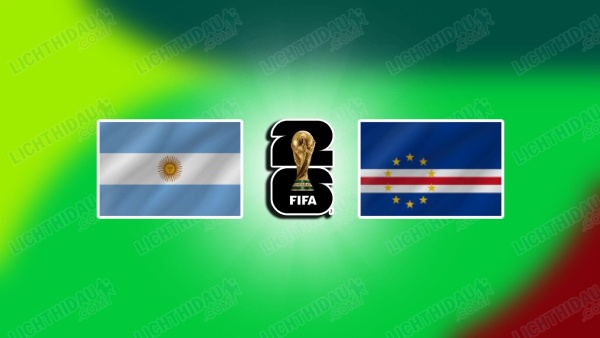NHẬN ĐỊNH ARGENTINA VS CAPE VERDE, 05H00 NGÀY 4/7