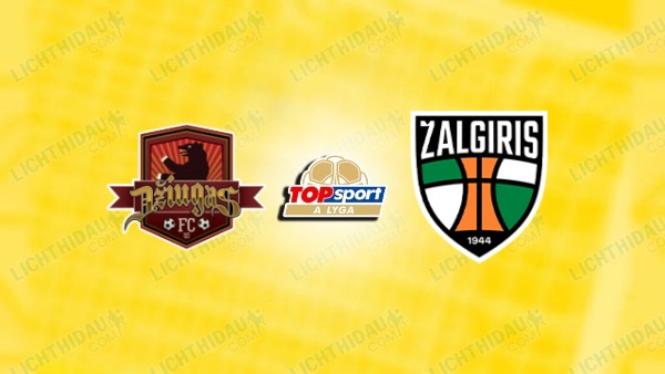 NHẬN ĐỊNH DZIUGAS VS KAUNO ZALGIRIS, 23H00 NGÀY 3/7