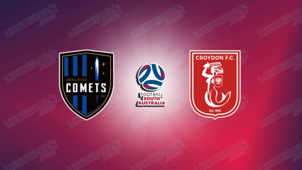 NHẬN ĐỊNH KÈO ADELAIDE COMETS VS CROYDON, 18H00 NGÀY 3/7