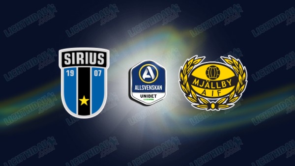 NHẬN ĐỊNH SIRIUS VS MJALLBY, 00H00 NGÀY 4/7
