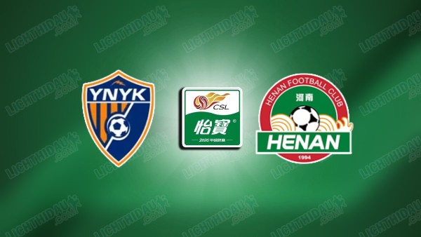NHẬN ĐỊNH YUNNAN YUKUN VS HENAN, 19H00 NGÀY 3/7 