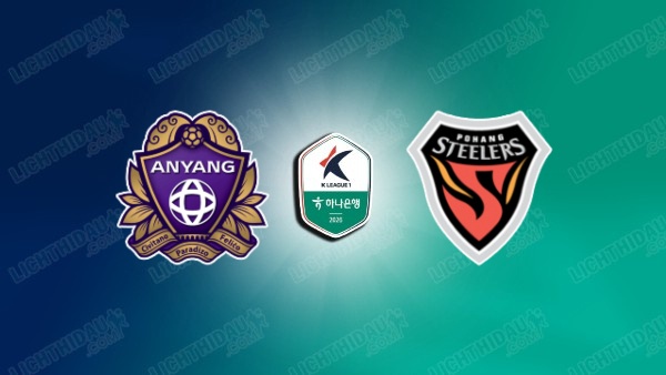 NHẬN ĐỊNH ANYANG VS POHANG STEELERS, 17H30 NGÀY 4/7
