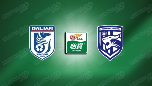 NHẬN ĐỊNH DALIAN YINGBO VS WUHAN TT, 18H35 NGÀY 4/7