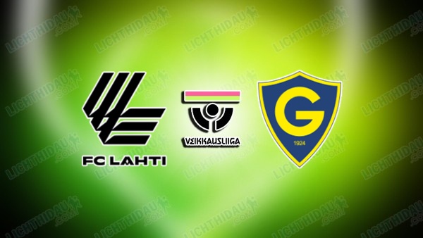 NHẬN ĐỊNH LAHTI VS GNISTAN, 19H00 NGÀY 4/7