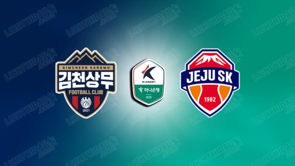 NHẬN ĐỊNH GIMCHEON SANGMU VS JEJU SK, 17H30 NGÀY 5/7