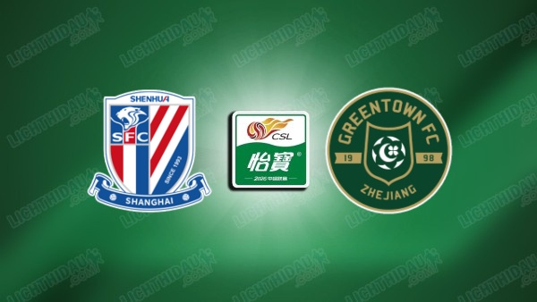 NHẬN ĐỊNH SHANGHAI SHENHUA VS ZHEJIANG, 18H35 NGÀY 5/7