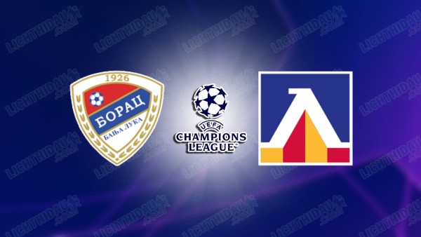 NHẬN ĐỊNH BORAC BANJA LUKA VS LEVSKI SOFIA, 01H30 NGÀY 8/7