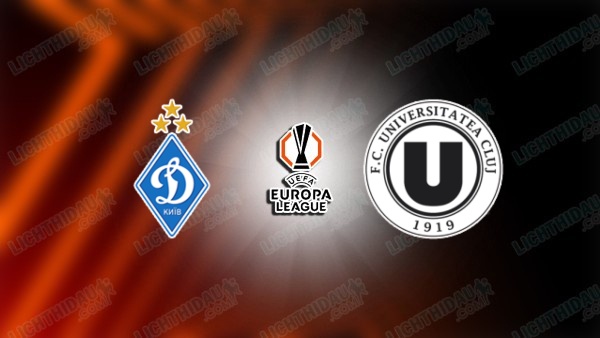 NHẬN ĐỊNH DINAMO KIEV VS U. CLUJ, 00H00 NGÀY 10/7