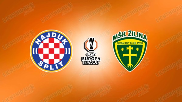 NHẬN ĐỊNH HAJDUK SPLIT VS ZILINA, 01H00 NGÀY 10/7
