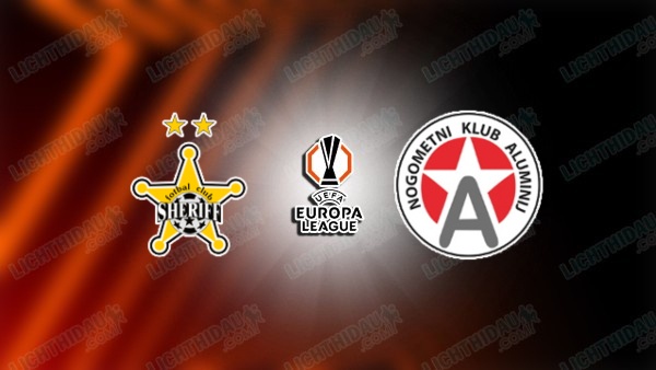 NHẬN ĐỊNH SHERIFF TIRASPOL VS ALUMINIJ, 00H00 NGÀY 10/7