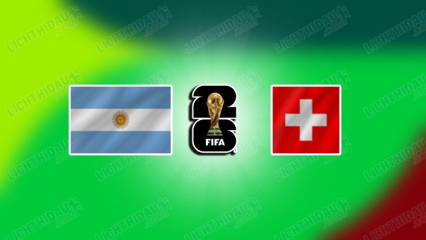 NHẬN ĐỊNH ARGENTINA VS THỤY SĨ, 08H00 NGÀY 12/7