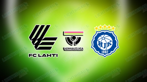 NHẬN ĐỊNH LAHTI VS HJK HELSINKI, 19H00 NGÀY 11/7