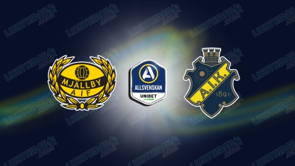 NHẬN ĐỊNH MJALLBY VS AIK, 20H00 NGÀY 11/7