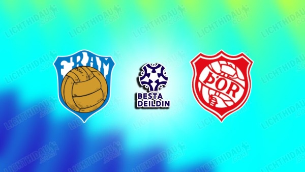 NHẬN ĐỊNH FRAM REYKJAVIK VS THOR AKUREYRI, 01H00 NGÀY 13/7