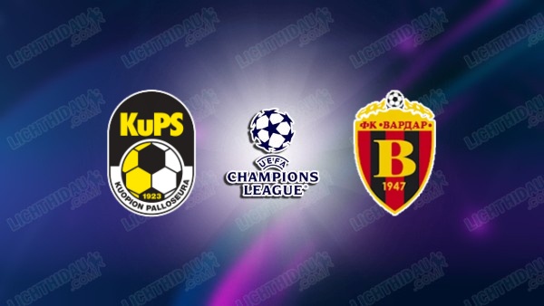 NHẬN ĐỊNH KUPS VS VARDAR, 22H00 NGÀY 14/7