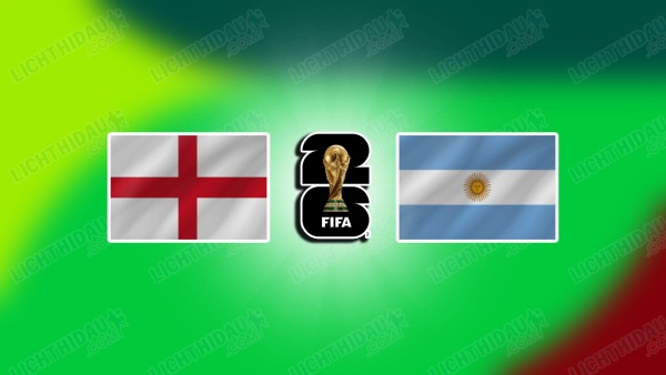 NHẬN ĐỊNH ANH VS ARGENTINA, 02H00 NGÀY 16/7