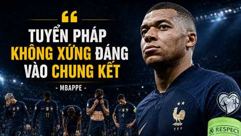 Mbappe thừa nhận tuyển Pháp không xứng đáng vào chung kết World Cup