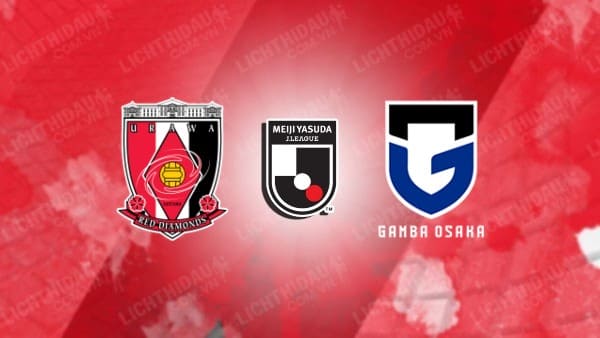 Nhận định Gamba Osaka vs Urawa Red, 17h30 ngày 07/08