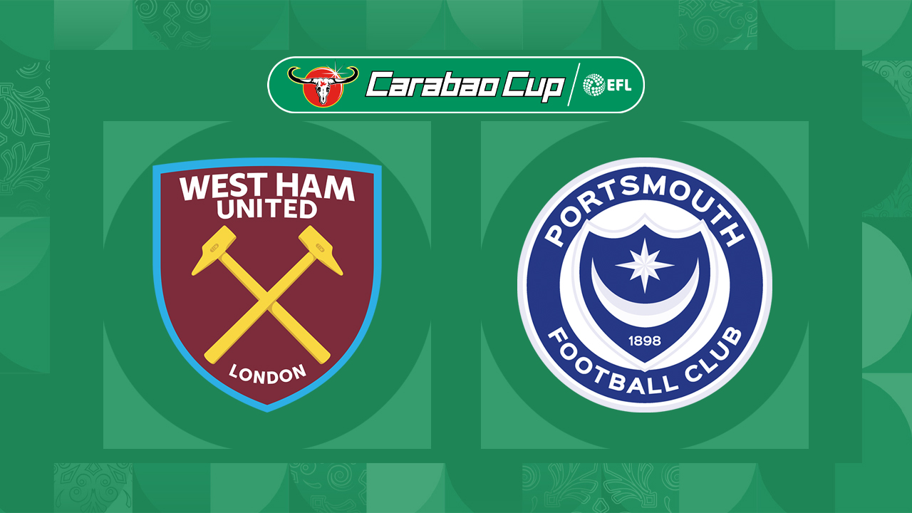 Link xem West Ham vs Portsmouth, 21h00 ngày 8/8, vòng 1 League Cup