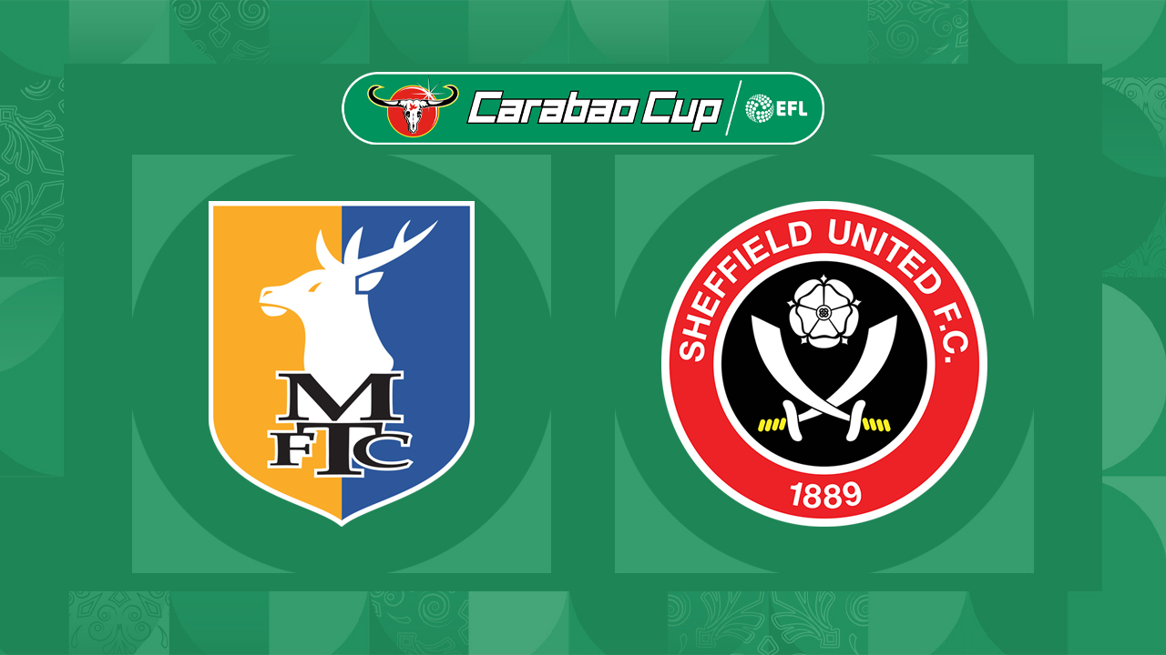 Link xem Mansfield Town vs Sheffield United, 22h00 ngày 9/8, vòng 1 Cup LĐ Anh