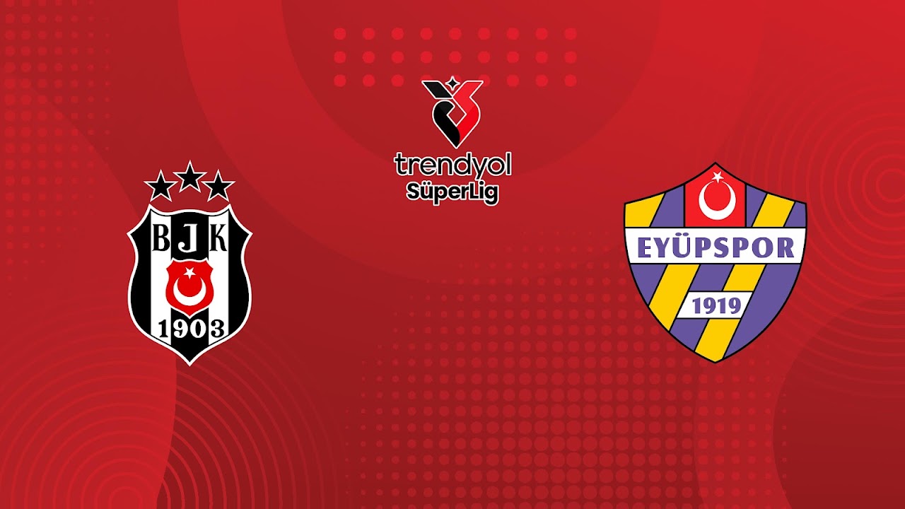 Link xem Besiktas vs Eyupspor, 01h30 ngày 17/8, vòng 1 VĐQG Thổ Nhĩ Kỳ