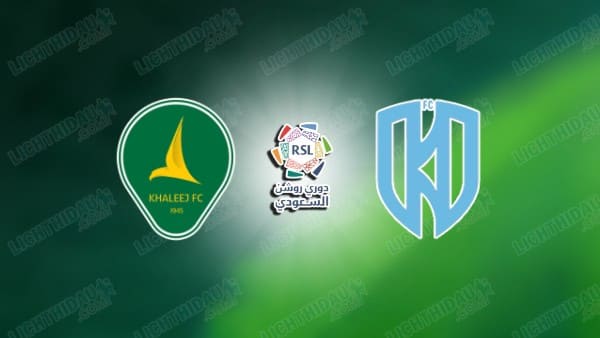 Nhận định Al-Okhdood vs Al-Khaleej, 23h15 ngày 18/8