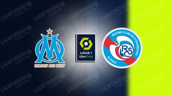 Nhận định Marseille vs Strasbourg, 01h45 ngày 22/8, vòng 1 VĐQG Pháp