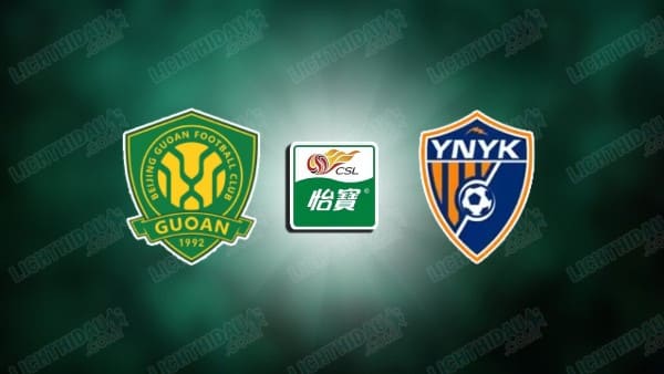 Nhận định Beijing Guoan vs Yunnan Yukun, 19h00 ngày 22/08
