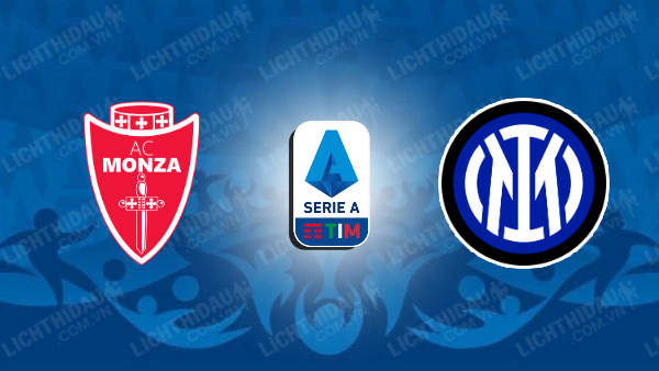 Nhận định Inter Milan vs Monza, 23h30 ngày 22/8, vòng 1 VĐQG Italia