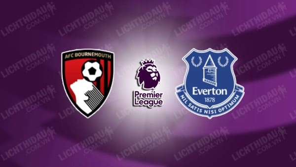 Nhận định Bournemouth vs Everton, 21h00 ngày 29/8, vòng 2 Ngoại hạng Anh