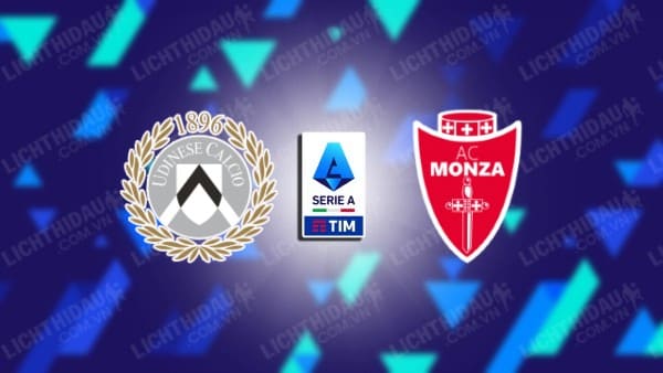 Nhận định Monza vs Udinese, 23h30 ngày 29/08, vòng 2 VĐQG Italia