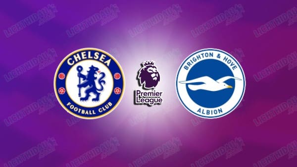 Nhận định Chelsea vs Brighton, 20h00 ngày 30/8, vòng 2 Ngoại hạng Anh