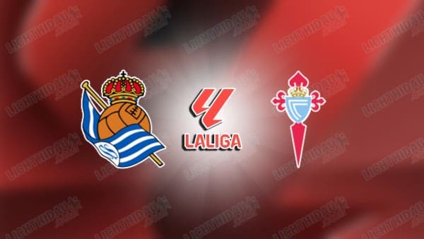 Nhận định Sociedad vs Celta Vigo, 02h00 ngày 4/9, vòng 6 VĐQG Tây Ban Nha