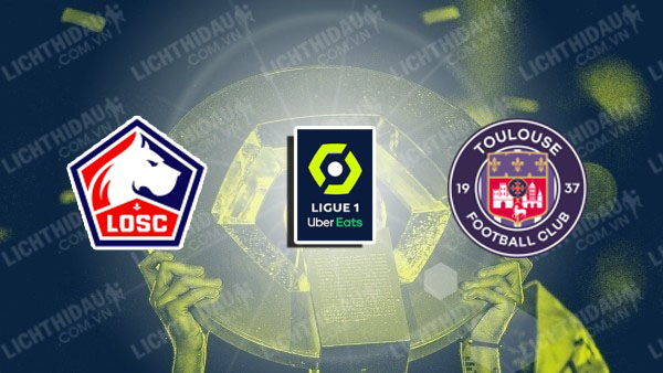 Nhận định Toulouse vs Lille, 01h45 ngày 3/9, vòng 3 VĐQG Pháp
