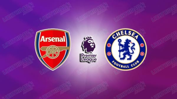 Nhận định Arsenal vs Chelsea, 22h30 ngày 6/9, vòng 3 Ngoại hạng Anh