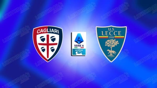 Nhận định Cagliari vs Lecce, 23h30 ngày 7/9, vòng 3 VĐQG Italia