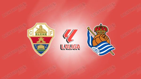 Nhận định Elche vs Sociedad, 02h30 ngày 8/9, vòng 4 VĐQG Tây Ban Nha