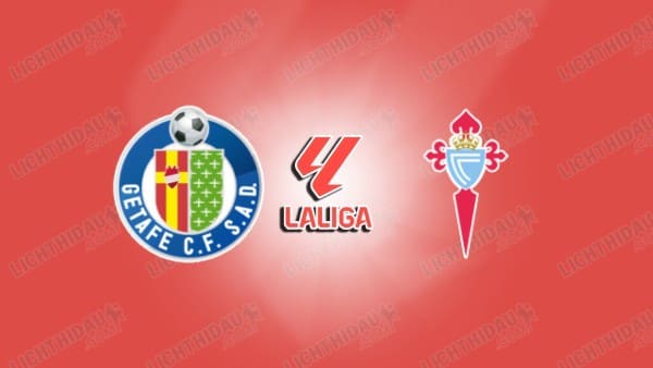 Nhận định Getafe vs Celta Vigo, 00h00 ngày 8/9, vòng 4 VĐQG Tây Ban Nha