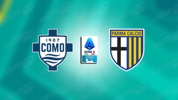 Nhận định Como vs Parma, 23h30 ngày 14/9, vòng 4 VĐQG Italia