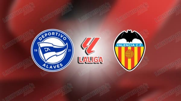 Nhận định Alaves vs Valencia, 01h00 ngày 16/9, vòng 6 VĐQG Tây Ban Nha