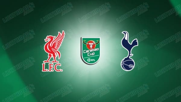 Nhận định Liverpool vs Tottenham, 02h00 ngày 16/9, vòng 3 Cup LĐ Anh