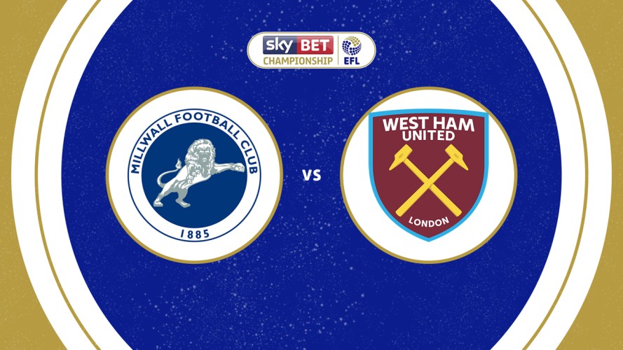 Link xem Millwall vs West Ham, 18h30 ngày 19/9, vòng 8 Hạng Nhất Anh