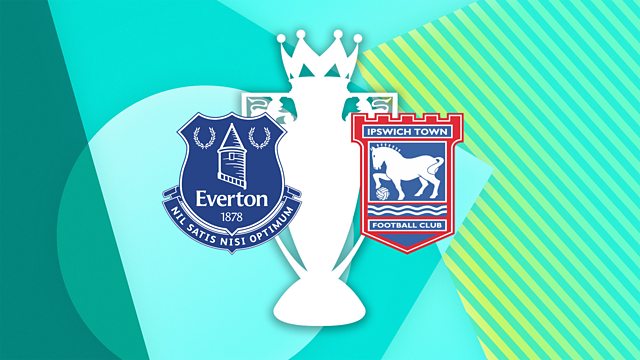 Nhận định Everton vs Ipswich, 21h00 ngày 19/9, vòng 5 Ngoại hạng Anh
